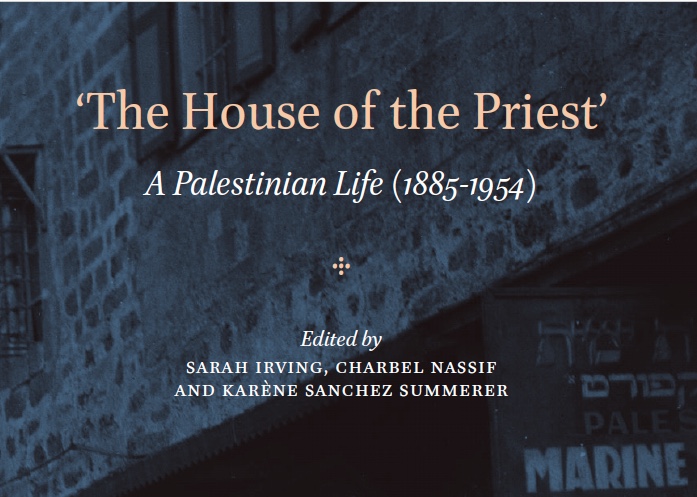 New volume: The House of the Priest – A Palestinian Life (1885-1954)